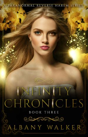 [Infinity Chronicles 03] • Infinity Chronicles Book Three · A Paranormal Reverse Harem Series